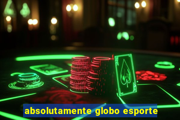 absolutamente globo esporte